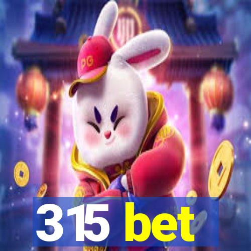 315 bet