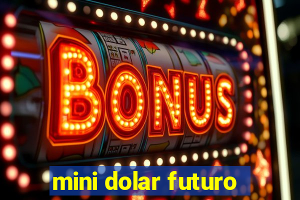 mini dolar futuro