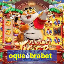 oqueébrabet