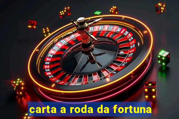 carta a roda da fortuna