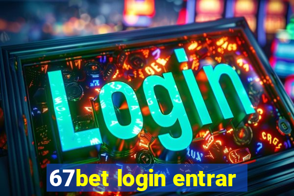 67bet login entrar