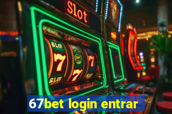 67bet login entrar