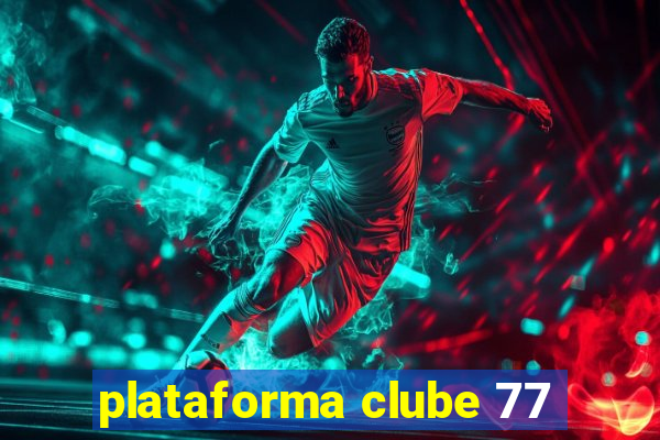 plataforma clube 77