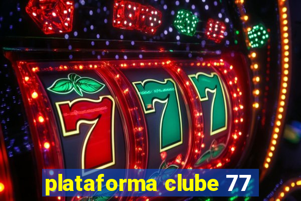 plataforma clube 77