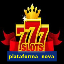 plataforma nova pagando bem