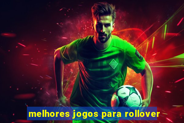 melhores jogos para rollover