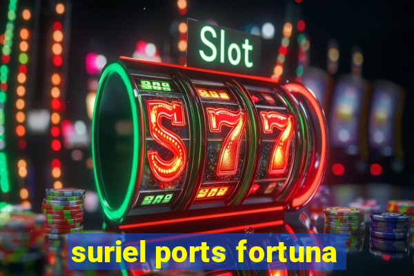 suriel ports fortuna