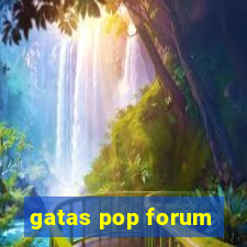 gatas pop forum