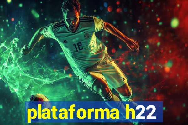 plataforma h22