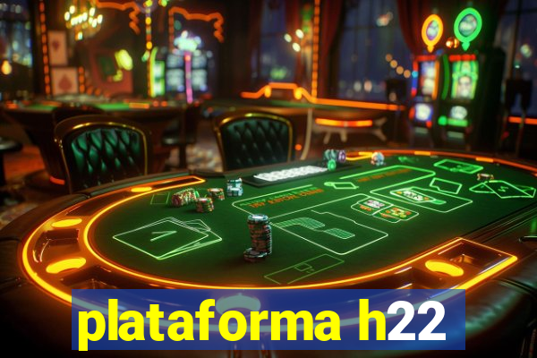 plataforma h22