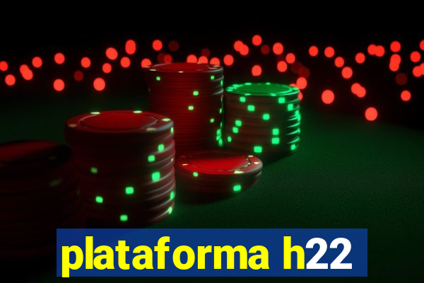 plataforma h22