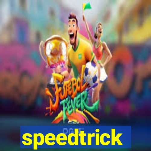 speedtrick