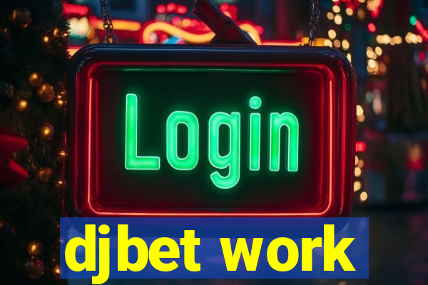 djbet work