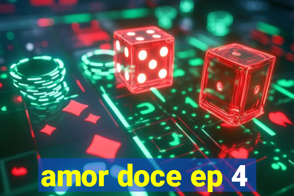 amor doce ep 4