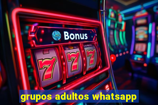 grupos adultos whatsapp