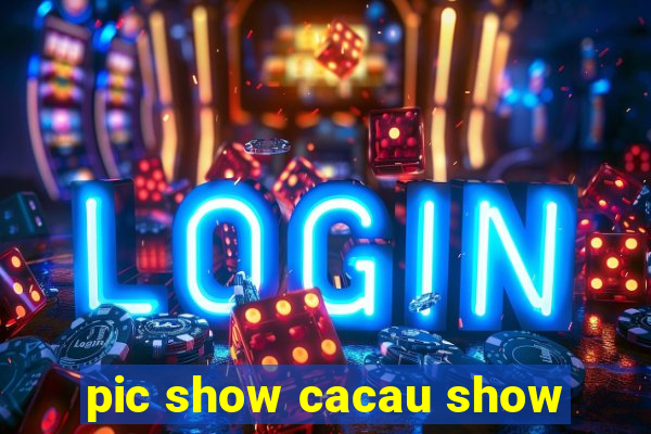 pic show cacau show