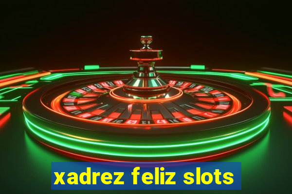 xadrez feliz slots