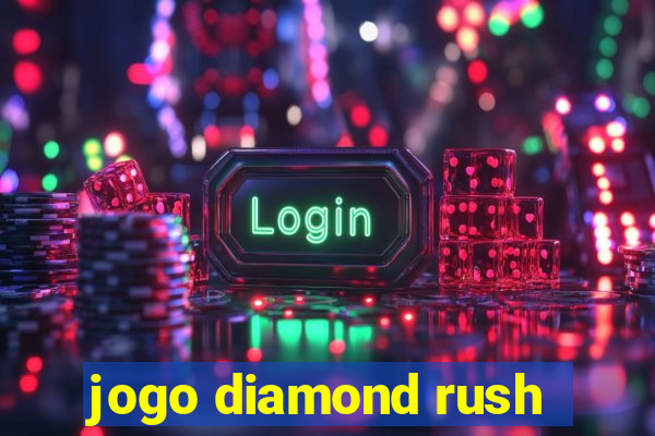 jogo diamond rush