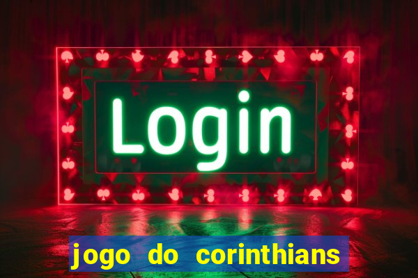 jogo do corinthians ao vivo multicanal