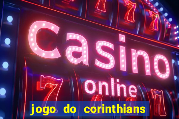 jogo do corinthians ao vivo multicanal