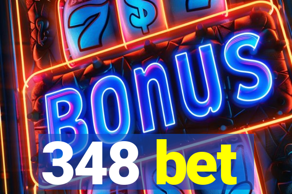 348 bet