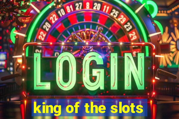 king of the slots