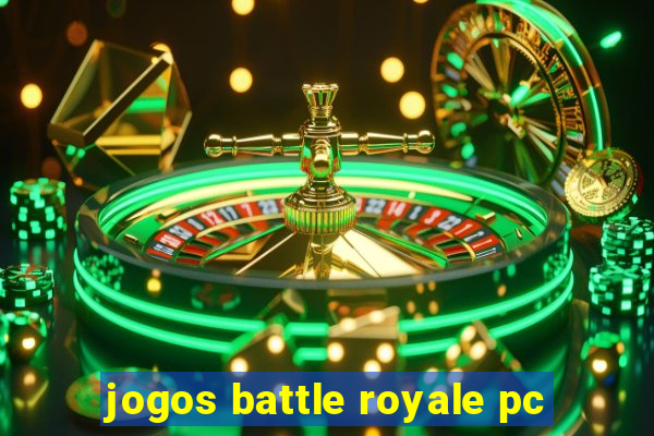 jogos battle royale pc