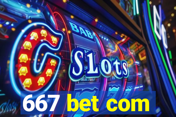 667 bet com