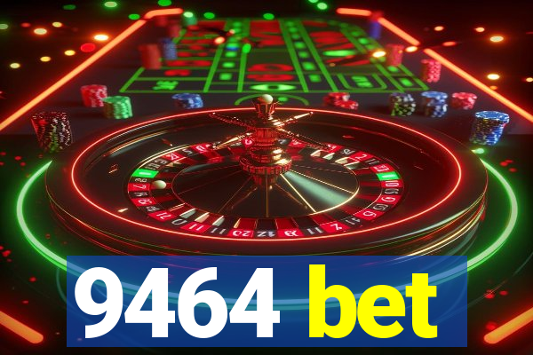 9464 bet