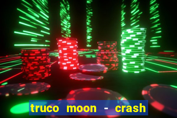 truco moon - crash & poker