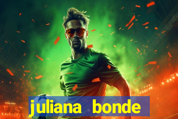 juliana bonde mostra tudo