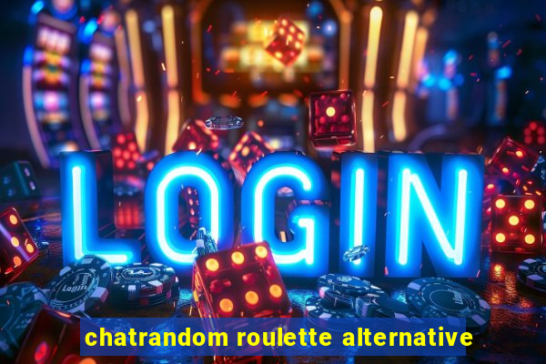 chatrandom roulette alternative