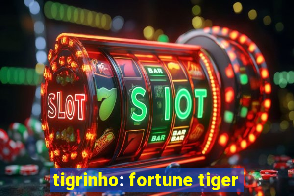 tigrinho: fortune tiger