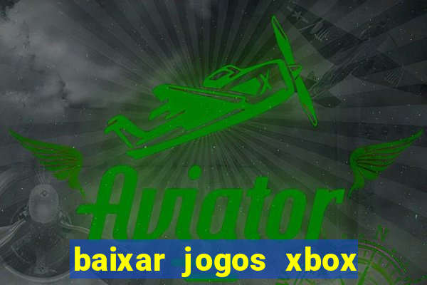 baixar jogos xbox 360 usando utorrent