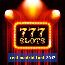 real madrid font 2017