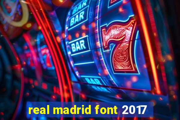 real madrid font 2017