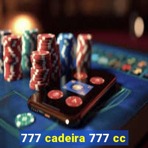 777 cadeira 777 cc