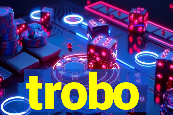 trobo