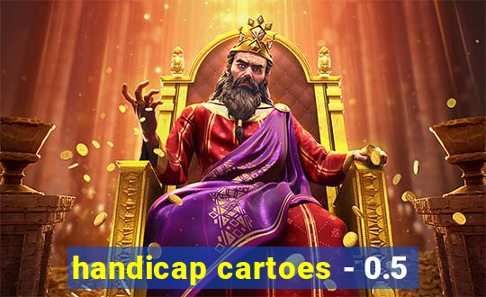 handicap cartoes - 0.5