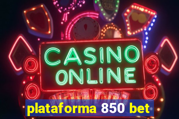 plataforma 850 bet