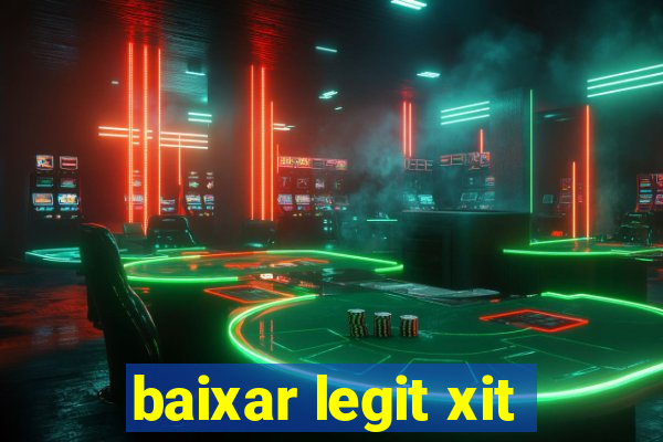 baixar legit xit