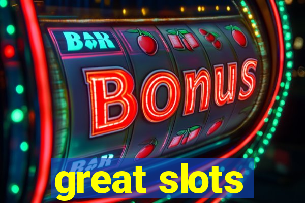 great slots