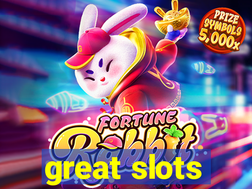 great slots