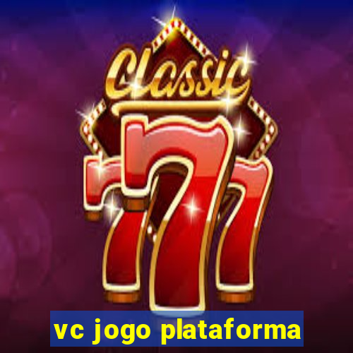 vc jogo plataforma