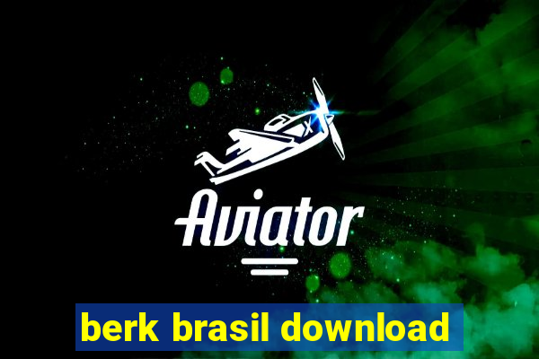 berk brasil download