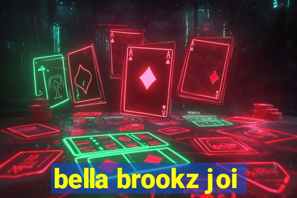 bella brookz joi