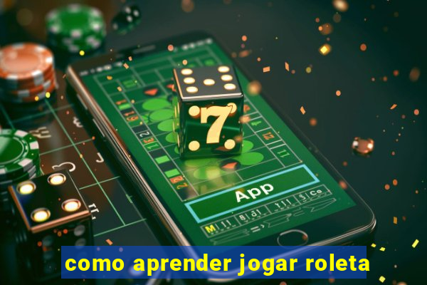 como aprender jogar roleta