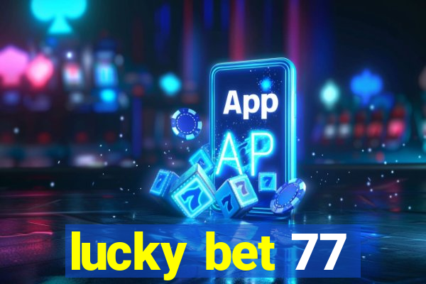 lucky bet 77