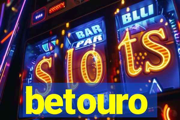 betouro