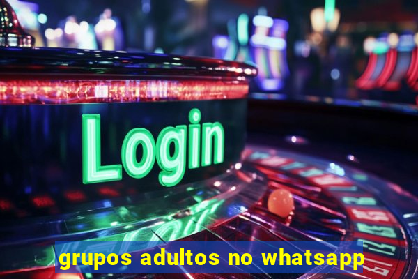 grupos adultos no whatsapp